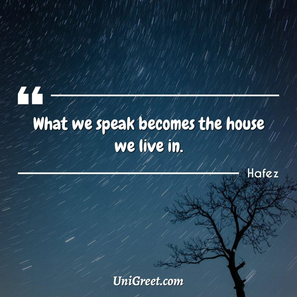 What we speak becomes the house we live in. 